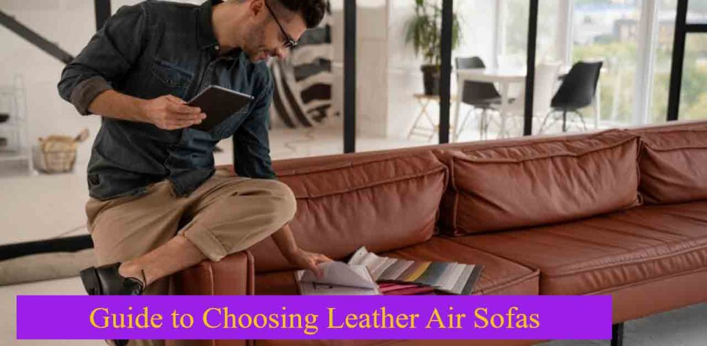 A Comprehensive Guide to Choosing Leather Air Sofas